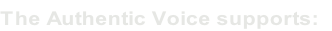 The Authentic Voice supports: